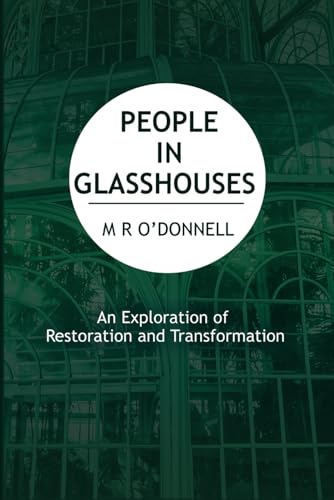 Beispielbild fr People in Glasshouses: An Exploration of Restoration and Transformation zum Verkauf von WorldofBooks