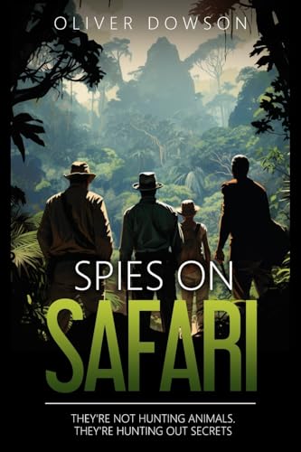 Beispielbild fr Spies on Safari: The thrilling sequel to The Repurposed Spy - hunting out secrets in the African bush: They're not hunting animals. They're hunting out secrets.: 2 (The Repurposed Spies) zum Verkauf von WorldofBooks