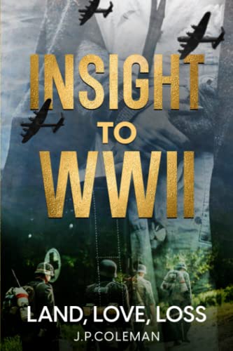 9781739317409: Insight to WWII: Land, Love, Loss