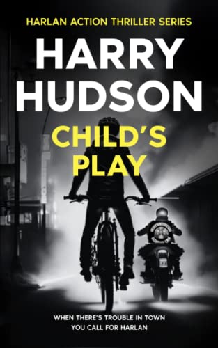 Stock image for Child's Play: Harlan - The new British action hero (Harlan Action Thriller Series) for sale by Books Unplugged