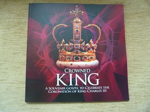 Beispielbild fr Crowned King: A Souvenir Gospel to Celebrate the Coronation of King Charles III zum Verkauf von AwesomeBooks