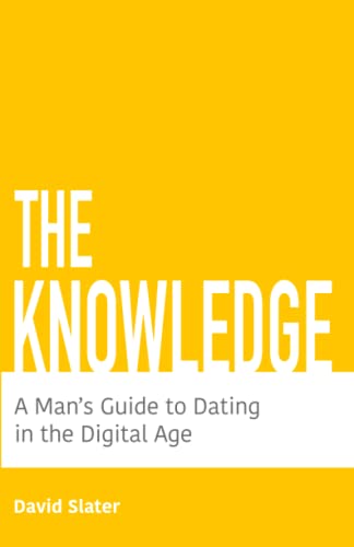 

The Knowledge: A Man's Guide To Dating In The Digital Age