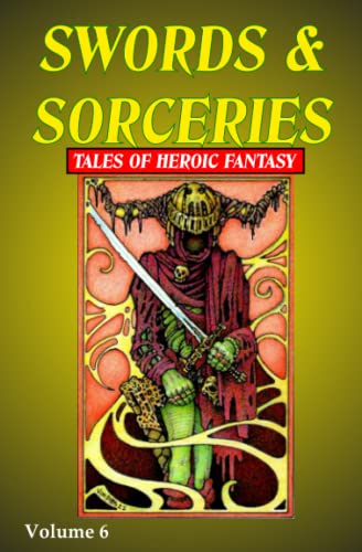 Beispielbild fr Swords & Sorceries: Tales of Heroic Fantasy Volume 6 zum Verkauf von Ria Christie Collections