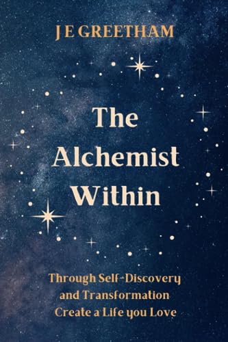 Beispielbild fr The Alchemist Within: Through Self-Discovery and Transformation Create a Life you Love zum Verkauf von Books Unplugged