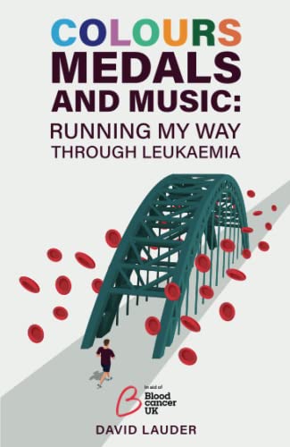 Stock image for Colours, Medals, and Music: Running My Way Through Leukaemia for sale by WorldofBooks