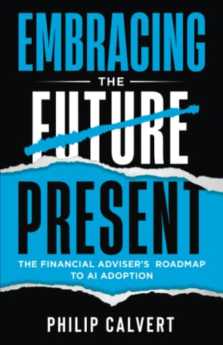 Imagen de archivo de Embracing the Future Present: The Financial Adviser's Roadmap to AI Adoption a la venta por Books Unplugged