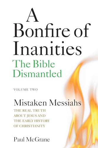 Immagine dell'editore per Mistaken Messiahs: The Real Truth About Jesus and the Early History of Christianity (A Bonfire of Inanities: The Bible Dismantled) venduto da Phatpocket Limited