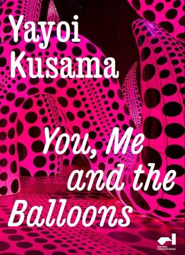 Stock image for Yayoi Kusama: You, Me and the Balloons for sale by Revaluation Books