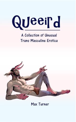 Stock image for Queeird: A Collection of Unusual Trans Masculine Erotica for sale by Book Deals