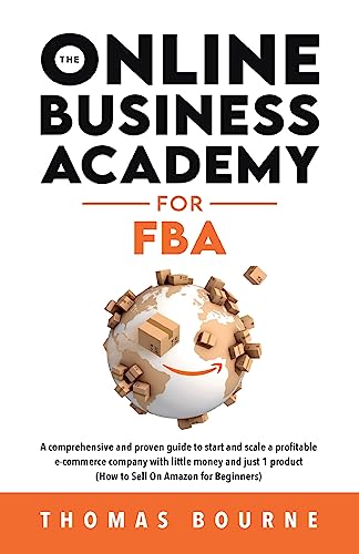 Stock image for The Online Business Academy for FBA: A comprehensive and proven guide to start and scale a profitable e-commerce company with little money and just 1 for sale by GreatBookPrices