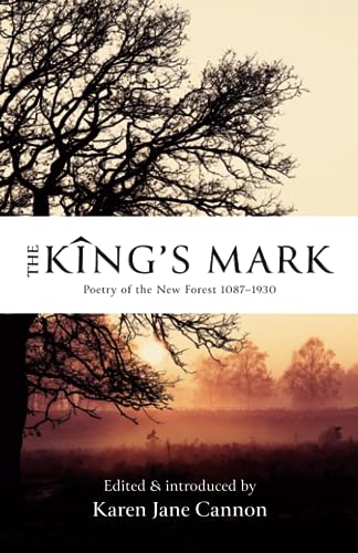 Beispielbild fr The King's Mark: Poetry of the New Forest 1087-1930 zum Verkauf von Book Deals