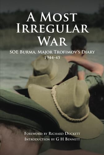 9781739440213: A Most Irregular War: SOE Burma, Major Trofimov's Diary 1944-45