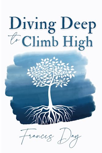 Beispielbild fr Diving Deep to Climb High: Helping women see that what lies beneath the surface is a direct reflection of their own self-worth. zum Verkauf von WorldofBooks