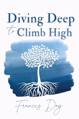 9781739455101: Diving Deep to Climb High: Helping women see that what lies beneath the surface is a direct reflection of their own self-worth.