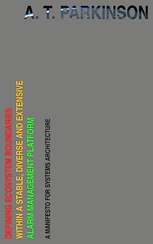 Beispielbild fr Defining Ecosystem Boundaries Within a Stable, Diverse and Extensive Alarm Management Platform: A Manifesto for Systems Architecture zum Verkauf von Books Puddle