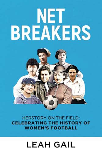 Stock image for Net Breakers: Herstory on the Field: Celebrating the History of Womens Football (Women In History series) for sale by WorldofBooks