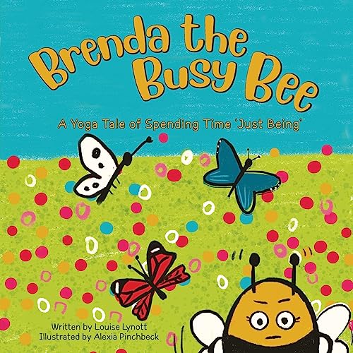 Beispielbild fr Brenda the Busy Bee: A Yoga Tale of Spending Time 'Just Being' zum Verkauf von PBShop.store US