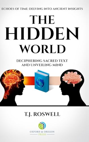 Stock image for The Hidden World: Deciphering Sacred Text and Unveiling Mind (Sacred Text and Ancient Wisdom Series) for sale by California Books