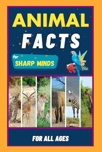 9781739511807: Animal Facts For Sharp Minds: Random But Mind-Blowing Facts About Animals | Lions, Tigers, Dolphins, Snakes, Dogs, Cats, Parrots, Dinosaurs, Many More | For Kids, Teens, Adults, Seniors, Family