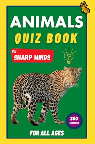 Stock image for Animals Quiz Book For Sharp Minds: Test Your Knowledge Of Animals Challenging Multiple Choice Questions A Great Book For Kids, Teens, And Adults for sale by ThriftBooks-Dallas