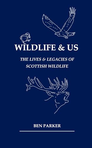 Stock image for Wildlife and Us: The Lives and Legacies of Scottish Wildlife for sale by PBShop.store US