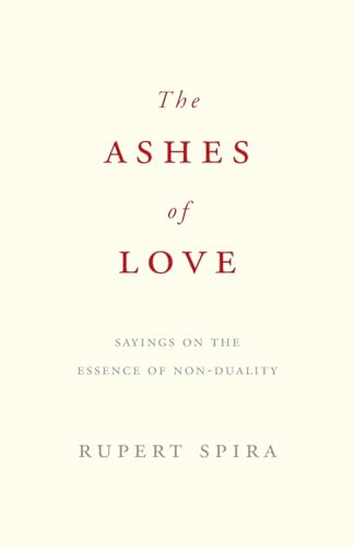 Stock image for The Ashes of Love: Sayings on the Essence of Non-Duality for sale by WorldofBooks