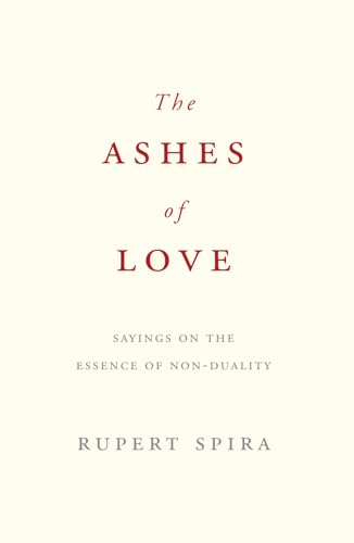 Stock image for The Ashes of Love: Sayings on the Essence of Non-Duality for sale by WeBuyBooks