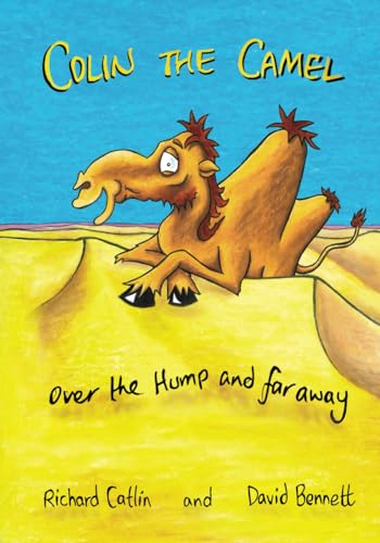 Stock image for Colin the Camel, Over the Hump and far away for sale by GF Books, Inc.