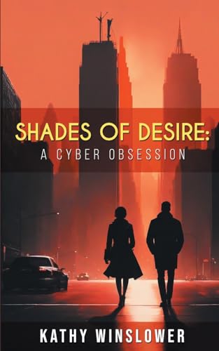 Imagen de archivo de Shades of Desire: A Cyber Obsession a la venta por THE SAINT BOOKSTORE