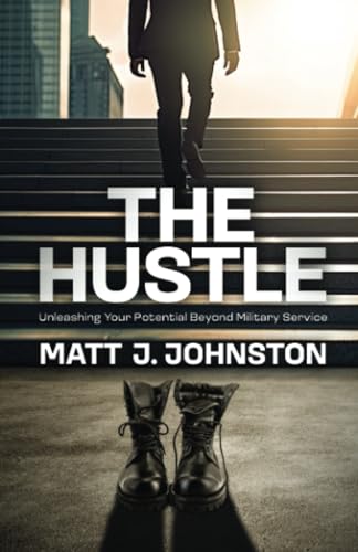 9781739553203: The Hustle: Unleashing Your Potential Beyond Military Service