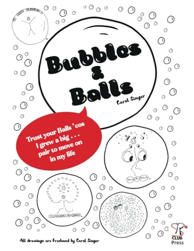 Stock image for Bubbles & Balls: 'Trust your balls 'cos I grew a big . . pair to move on in my life' for sale by GF Books, Inc.