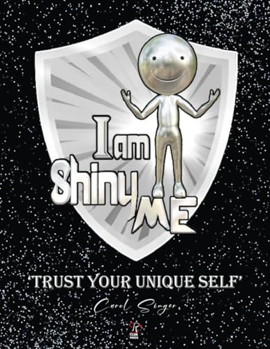 Stock image for 'I am Shiny ME' - 'Trust your Unique Self' -: Cultivating Confidence and Authenticity in your Everyday Life. for sale by WorldofBooks