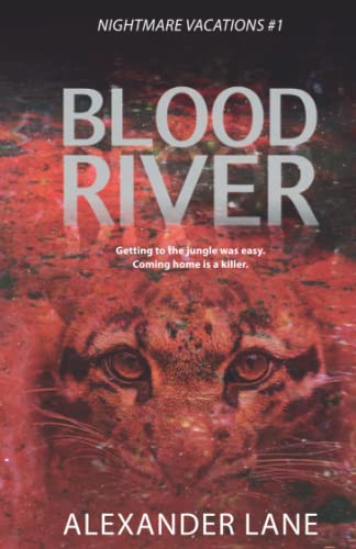 Imagen de archivo de Blood River: Getting to the jungle was easy. Coming home is a killer. a la venta por Books Unplugged