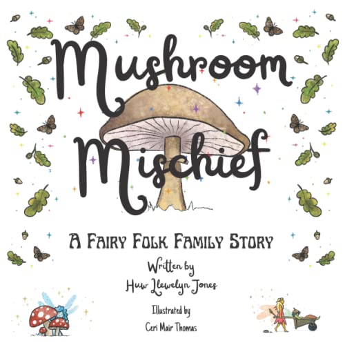 Beispielbild fr Mushroom Mischief: The exciting first book of the Fairy Folk Family series zum Verkauf von Lucky's Textbooks