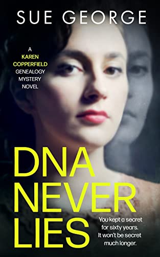 Beispielbild fr DNA Never Lies: You kept a secret for sixty years. It won't be secret much longer (A Karen Copperfield Genealogy Mystery Novel) zum Verkauf von WorldofBooks