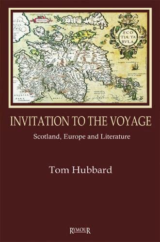 Stock image for Invitation to the Voyage: Scotland, Europe and Literature for sale by WorldofBooks