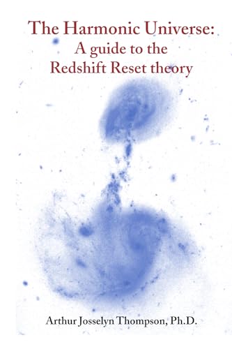 Beispielbild fr The Harmonic Universe: A Guide to the Redshift Reset theory zum Verkauf von GF Books, Inc.