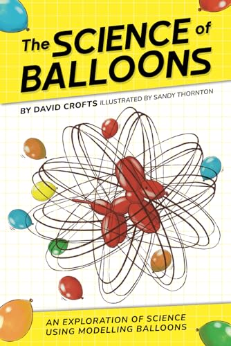 Stock image for The Science of Balloons: An Exploration of Science Using Modelling Balloons for sale by WorldofBooks