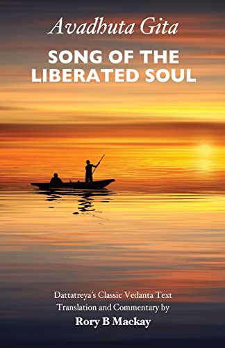 9781739608903: Avadhuta Gita - Song of the Liberated Soul: Dattatreya’s Classic Vedanta Text