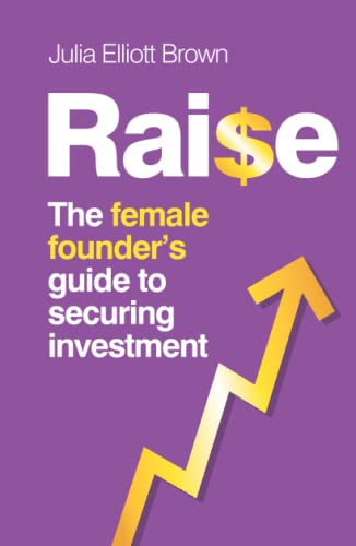 Stock image for RAISE: The Female Founder's Guide To Securing Investment for sale by Books Unplugged