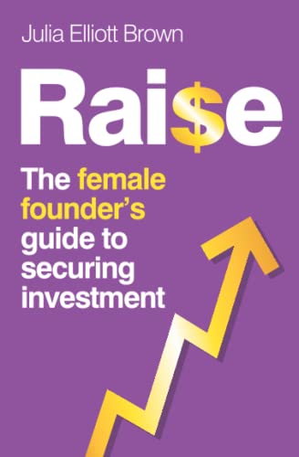 Stock image for RAISE: The Female Founder's Guide To Securing Investment for sale by GF Books, Inc.