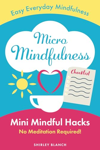 Stock image for Micro Mindfulness: Mini Mindful Hacks for sale by GF Books, Inc.
