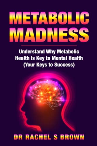 Stock image for Metabolic Madness: Understand Why Metabolic Health Is Key to Mental Health (Your Keys to Success) for sale by ThriftBooks-Dallas
