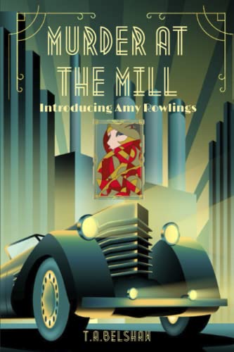 Beispielbild fr Murder at The Mill: Introducing Amy Rowlings: A gorgeous cosy 1930's crime series (Amy Rowlings Mysteries) zum Verkauf von WorldofBooks