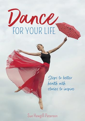 Stock image for Dance for your life: Steps to better health with stories to inspire for sale by GreatBookPrices