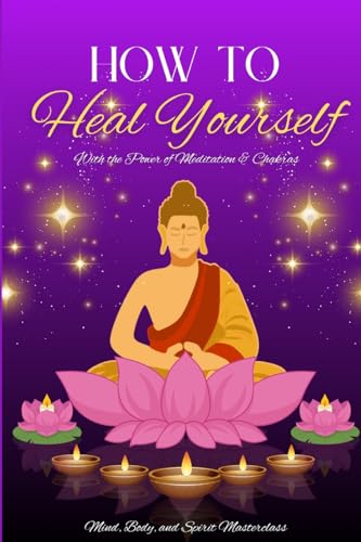 Stock image for How to Heal Yourself: With the Power of Meditation & Chakras for sale by ThriftBooks-Atlanta