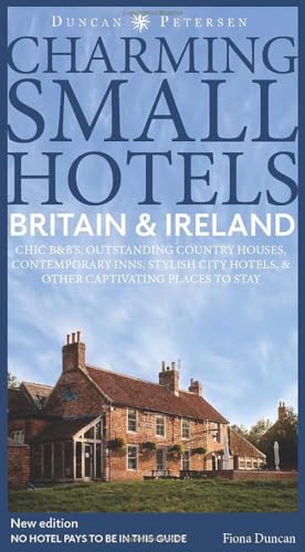 Stock image for Britain and Ireland Charming Small Hotels : Stylish City Hotels, Traditional Inns, Oustanding B&bs, Beautiful Country Houses for sale by GreatBookPrices