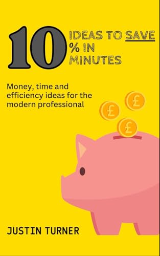 Stock image for 10 Ideas to Save 10% in 10 minutes: Money, time and efficiency ideas for the modern professional for sale by GF Books, Inc.