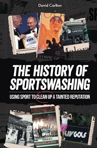 Beispielbild fr The History of Sportswashing: Using Sport To Clean Up A Tainted Reputation zum Verkauf von Books Unplugged