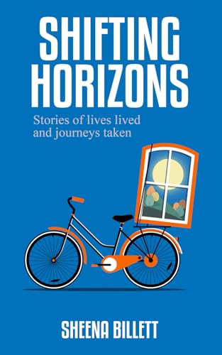 Stock image for Shifting Horizons: Stories of lives lived and journeys taken for sale by Books Unplugged